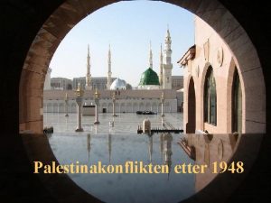 Palestinakonflikten etter 1948 Staten Israel 1948 1947 49