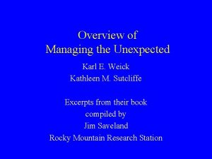 Overview of Managing the Unexpected Karl E Weick