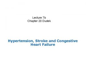 Lecture 7 b Chapter 20 Dudek Hypertension Stroke