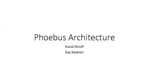 Phoebus Architecture Kunal Shroff Kay Kasemir CSStudio Collaboration