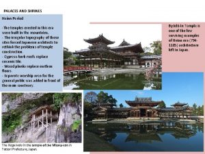 PALACES AND SHRINES Heian Period The temples erected