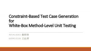 ConstraintBased Test Case Generation for WhiteBox MethodLevel Unit