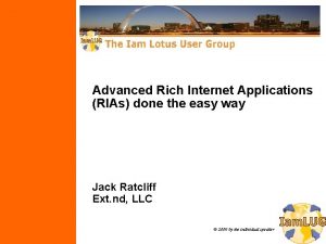 Advanced Rich Internet Applications RIAs done the easy