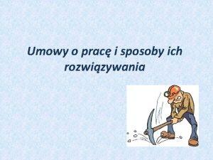 Umowy o prac i sposoby ich rozwizywania FORMY