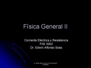 Fsica General II Corriente Elctrica y Resistencia FISI