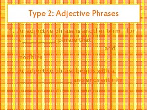 Type 2 Adjective Phrases 1 An adjective phrase