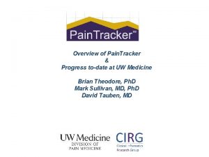 Overview of Pain Tracker Progress todate at UW