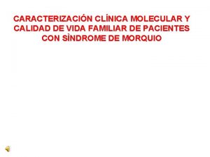 CARACTERIZACIN CLNICA MOLECULAR Y CALIDAD DE VIDA FAMILIAR