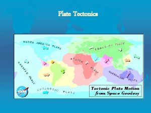 Plate Tectonics Theory of Plate Tectonics l Plate