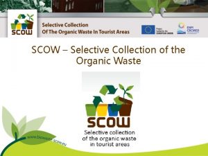 SCOW Selective Collection of the Organic Waste About