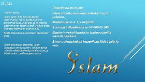 ISLAM Perustietoa Islamista Islamin synty Islam syntyi 600