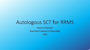 Autologous SCT for RRMS Nazanin Razazian Associate Professor