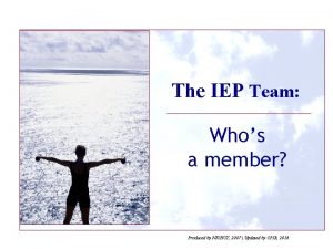 The IEP Team Whos a member Produced by