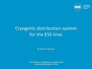 Cryogenic distribution system for the ESS linac Jaroslaw