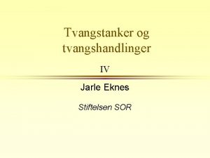 Tvangstanker og tvangshandlinger IV Jarle Eknes Stiftelsen SOR