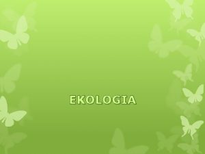 EKOLOGIA EKOLOGIA z greckiego oikosdom Termin wprowadzi w