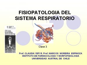 FISIOPATOLOGIA DEL SISTEMA RESPIRATORIO Clase 3 Prof CLAUDIA