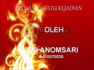 PELUANG SUATU KEJADIAN OLEH DWI ANOMSARI A 410070035