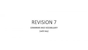 REVISION 7 GRAMMAR AND VOCABULARY with key Revision