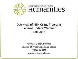 Overview of NEH Grant Programs Federal Update Webinar