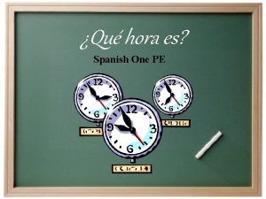 Qu hora es Spanish One PE Cmo decimos