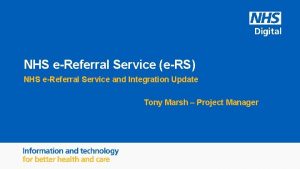 NHS eReferral Service eRS NHS eReferral Service and