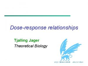 Doseresponse relationships Tjalling Jager Theoretical Biology Doseresponse analysis