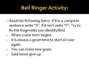 Bell Ringer Activity Read the following Items If