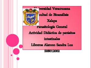 Universidad Veracruzana Facultad de Bioanlisis Xalapa Parasitologa General
