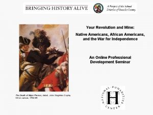 Your Revolution and Mine Native Americans African Americans