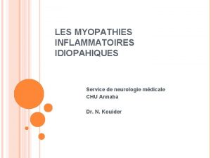 LES MYOPATHIES INFLAMMATOIRES IDIOPAHIQUES Service de neurologie mdicale
