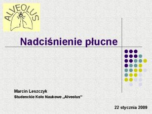 Nadcinienie pucne Marcin Leszczyk Studenckie Koo Naukowe Alveolus