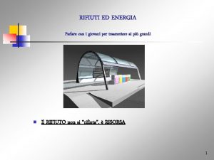 RIFIUTI ED ENERGIA Parlare con i giovani per