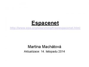 Espacenet http www epo orgsearchingfreeespacenet html Martina Machtov