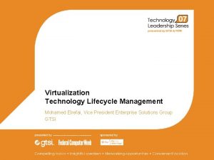 Virtualization Technology Lifecycle Management Mohamed Elrefai Vice President