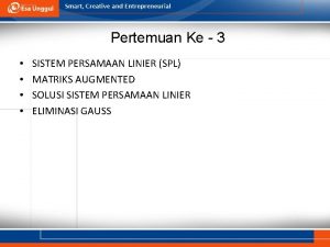 Pertemuan Ke 3 SISTEM PERSAMAAN LINIER SPL MATRIKS