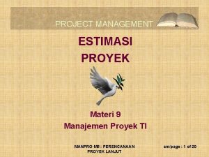 PROJECT MANAGEMENT ESTIMASI PROYEK Materi 9 Manajemen Proyek