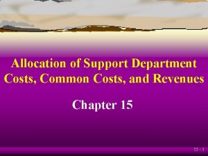 Allocation of Support Department Costs Common Costs and