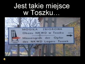 Jest takie miejsce w Toszku Obz NKWD w