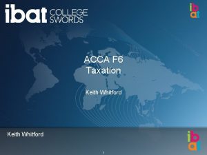 ACCA F 6 Taxation Keith Whitford 1 Paper