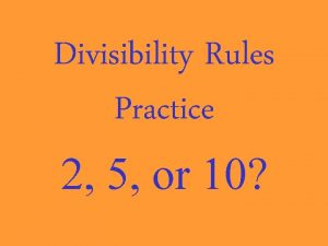 Divisibility rules for 2 5 and 10