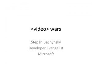 video wars tpn Bechynsk Developer Evangelist Microsoft Specifikace