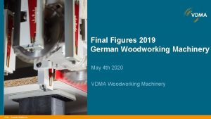 Final Figures 2019 German Woodworking Machinery May 4