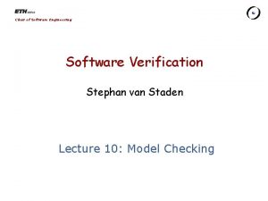 Chair of Software Engineering Software Verification Stephan van