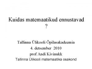 Kuidas matemaatikud ennustavad Tallinna likooli pilasakadeemia 4 detsember