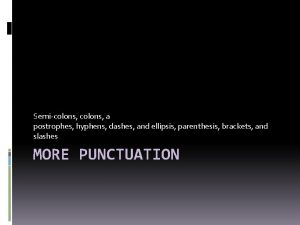 Semicolons a postrophes hyphens dashes and ellipsis parenthesis