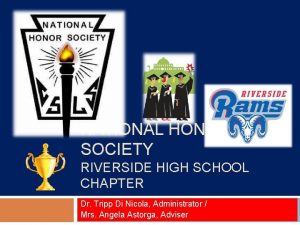 NATIONAL HONOR SOCIETY RIVERSIDE HIGH SCHOOL CHAPTER Dr