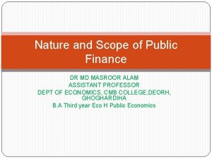 Nature and Scope of Public Finance DR MD