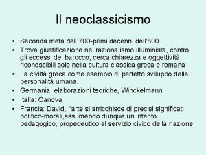 Il neoclassicismo Seconda met del 700 primi decenni