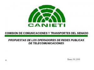 COMISION DE COMUNICACIONES Y TRANSPORTES DEL SENADO PROPUESTAS